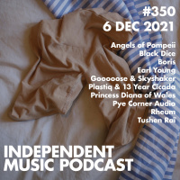 #350 – Pye Corner Audio, Boris, Black Dice, Princess Diana of Wales, Gooooose amp Skyshaker - 6 December 2021