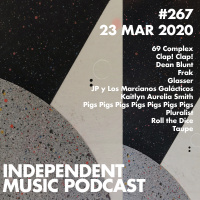 #267 - Pigs Pigs Pigs Pigs Pigs Pigs Pigs, Clap! Clap!, Roll The Dice amp Glasser, Kaitlyn Aurelia Smith, JP y Los Marcianos Galácticos - 23 March 2020