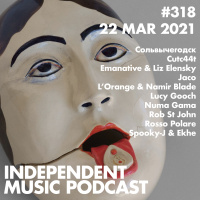 #318 - L’Orange amp Namir Blade, Rosso Polare, Spooky-J amp Ekhe, Numa Gama, Rob St John, Emanative amp Liz Elensky - 22 March 2021