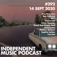 #292 - Faten Kanaan, Tvii Son, BFTT, Good Sad Happy Bad, Sophia Loizou, Commodo - 14 September 2020