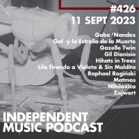 #426 - Matmos, Gazelle Twin, Nihiloxica, Lila Tirando a Violeta amp Sin Maldita, Hihats in Trees, Gaf y la Estrella de la Muerte - 11 September 2023