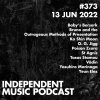 #373 – O. G. Jigg, Tasos Stamou, Ko Shin Moon, Poison Zcora, Vādin, St Agnis - 13 June 2022