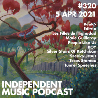 #320 - Beak>, Les Filles de Illighadad, Tasos Stamou, Silver Stairs Of Ketchikan, Sneaky Jesus, People Like Us - 5 April 2021