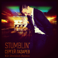 Sergey Lazarev - Stumblin (KD Division Remix)