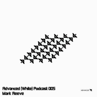 Advanced (White) Podcast 005 with Mark Reeve