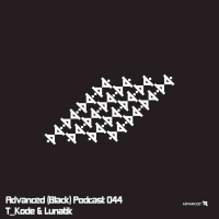 Advanced (Black) Podcast 044 with T_Kode  Lunatik