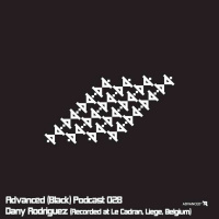 Advanced (Black) Podcast 028 with Dany Rodriguez (Recorded at Le Cadran, Liege, Belgium)