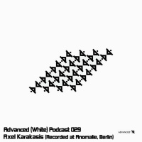 Advanced (White) Podcast 029 with Axel Karakasis (Recorded at Anomalie, Berlin)