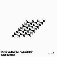 Advanced (White) Podcast 027 with Mark Greene