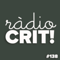 CRIT! Ràdio #138 [2019-12-18]