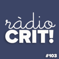 CRIT! Ràdio #103 [2018-12-05]