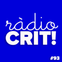 CRIT! Ràdio #93 [2018-06-20]