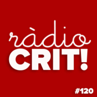 CRIT! Ràdio #120 [2019-05-08]