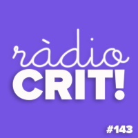 CRIT! Ràdio #143 [2020-02-12]