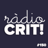 CRIT! Ràdio #150 [2020-04-01]