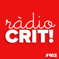 CRIT! Ràdio #102 [2018-11-28]