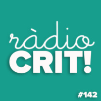 CRIT! Ràdio #142 [2020-02-05]