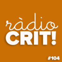 CRIT! Ràdio #104 [2018-12-12]