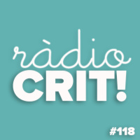 CRIT! Ràdio #118 [2019-04-10]