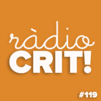 CRIT! Ràdio #119 [2019-04-24]