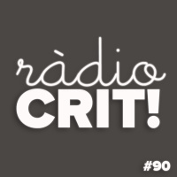 CRIT! Ràdio #90 [2018-05-30]