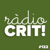 CRIT! Ràdio #122 [2019-05-22]