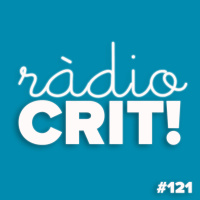 CRIT! Ràdio #121 [2019-05-15]