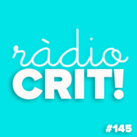 CRIT! Ràdio #145 [2020-02-26]
