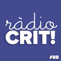 CRIT! Ràdio #88 [2018-05-16]