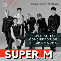 Especial 14: Conciertos en CDMX SuperM We are the future live in Mexico City