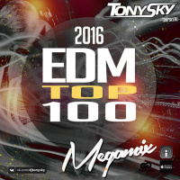 Tony Sky - MEGAMIX TOP 100 EDM 2016