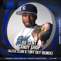 50 Cent - Candy Shop (Alexx Slam  Tony Sky Remix)