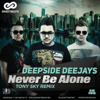 Deepside Deejays - Never Be Alone (Tony Sky Remix)