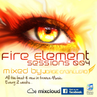 Fire Element Sessions Chapter 004 mixed by DJorge Caballero
