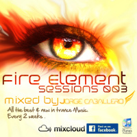 Fire Element Sessions Chapter 003 mixed by DJorge Caballero