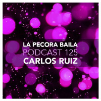 Carlos Ruiz presenta La Pecora Baila PODCAST 125