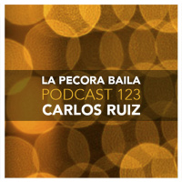 Carlos Ruiz presenta La Pecora Baila PODCAST 123