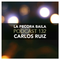 Carlos Ruiz presenta La Pecora Baila PODCAST 132