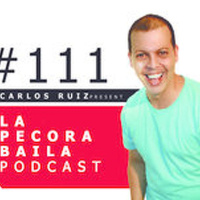 Carlos Ruiz presenta La Pecora Baila PODCAST 111