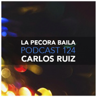 Carlos Ruiz presenta La Pecora Baila PODCAST 124