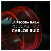 Carlos Ruiz presenta La Pecora Baila PODCAST 117