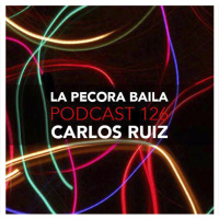 Carlos Ruiz presenta La Pecora Baila PODCAST 126