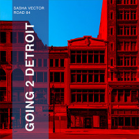 Sasha Vector  Road 84 - Going 2 Detroit (Original Mix)