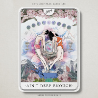 Autograf feat. Jared Lee - Aint Deep Enough (Sasha Vector Remix)