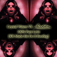 100% Pure Love (Love Made Me Do It Bootleg)