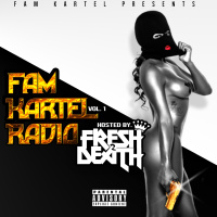 FAMKartel Radio Volume 1 (Hosted by DJ Fresh2Death)