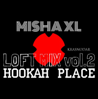 MISHA XL - HOOKAH PLACE LOFT vol.2 - LIVE MIX