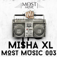 MISHA XL - MOST MUSIC LIVE MIX 003