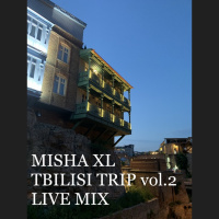 MISHA XL - TBILISI TRIP vol.2 - LIVE MIX #2