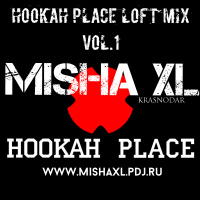Misha XL - Hookah Place Loft vol.1 - LIVE MIX